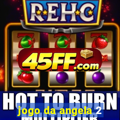jogo da angela 2